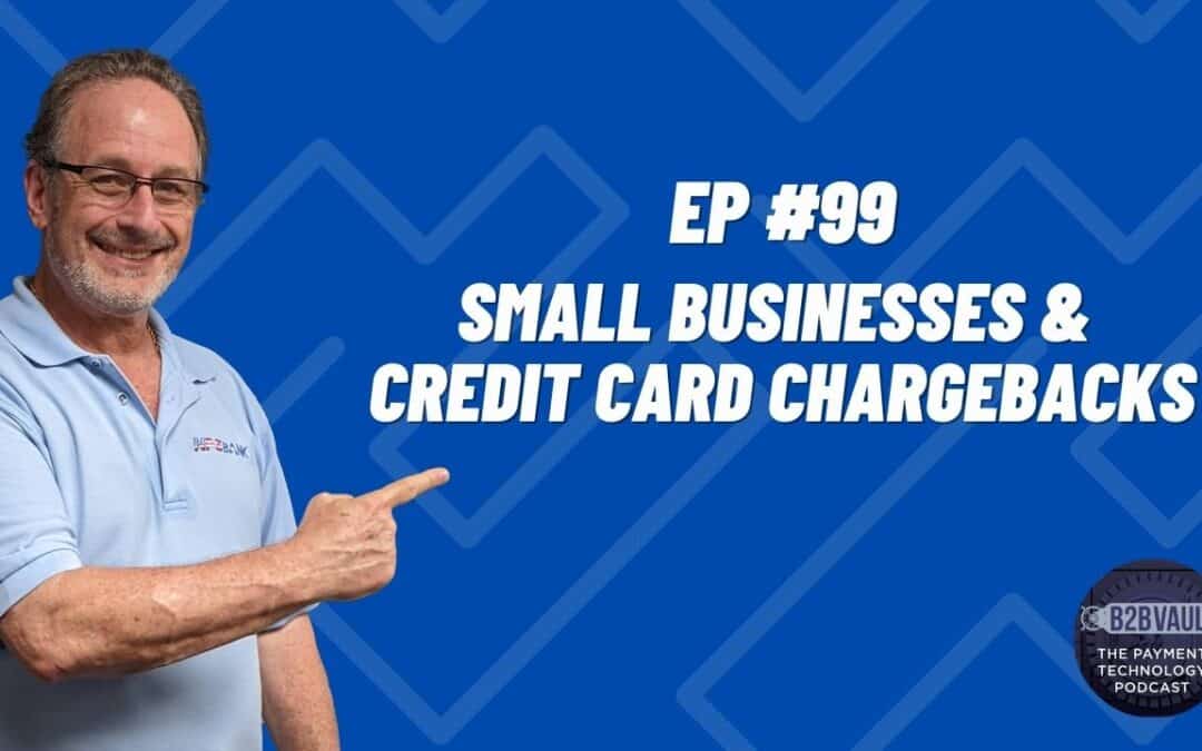 Small Businesses & Credit Card Chargebacks | The Payment Technology Podcast