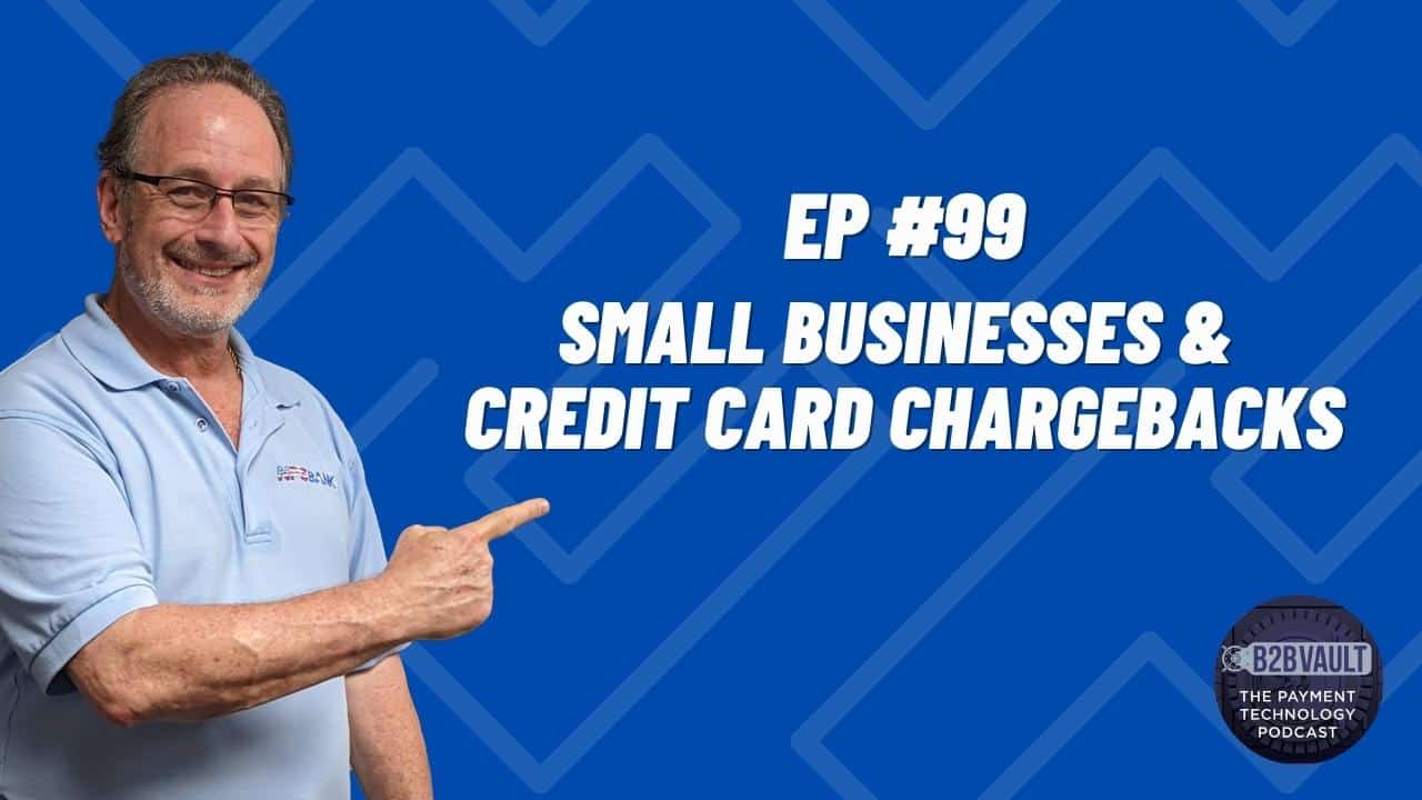 Small Businesses & Credit Card Chargebacks | The Payment Technology Podcast