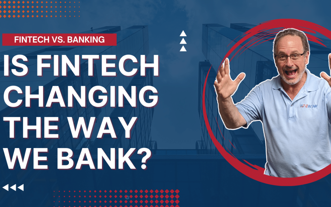 Is FinTech Changing The Way We Bank?