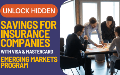 Unlock Hidden Savings for Insurance Companies with Visa MasterCard Emerging Markets Program