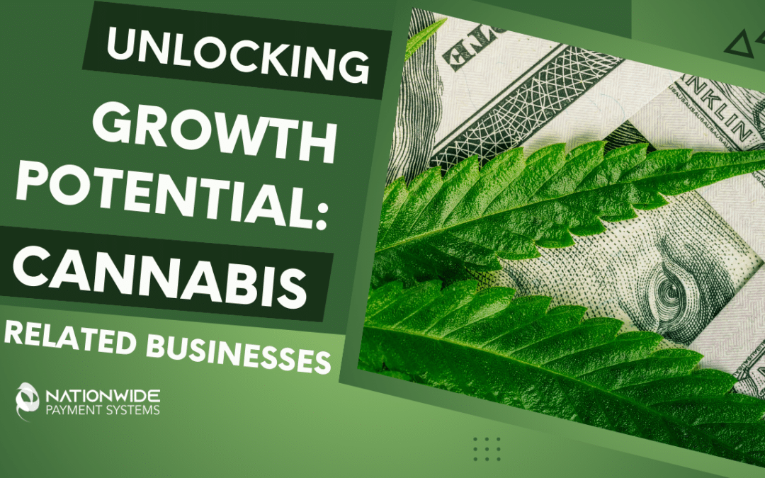 Cannabis-Related Businesses Secure Merchant Accounts with Nationwide Payment Systems!