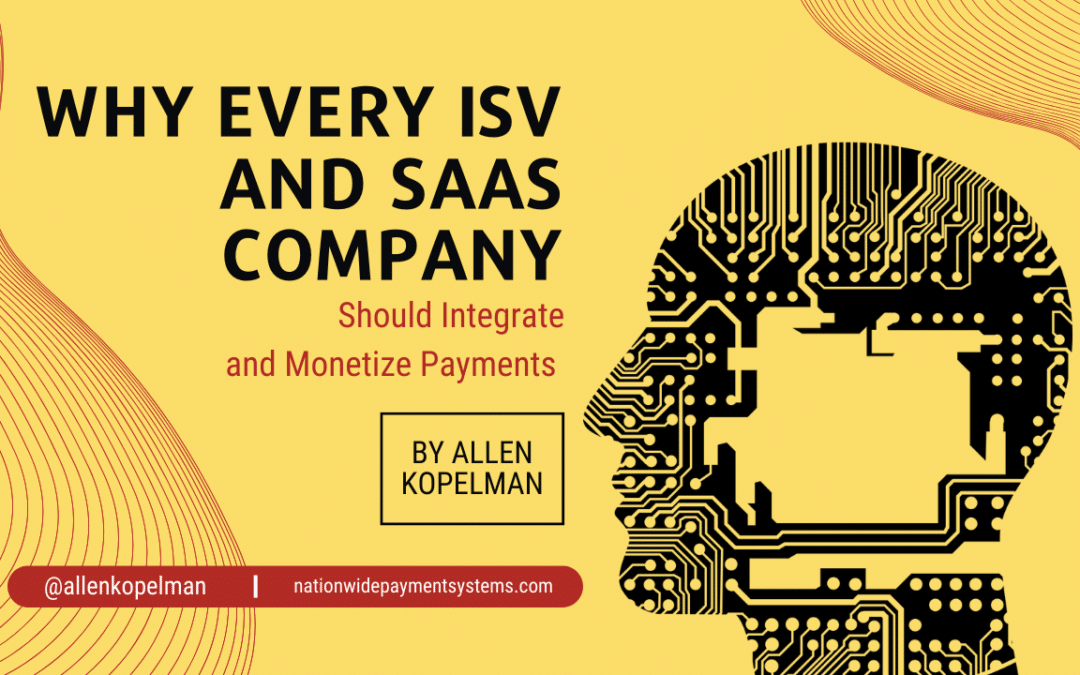 Why Every ISV and SaaS Company Should Integrate and Monetize Payments 