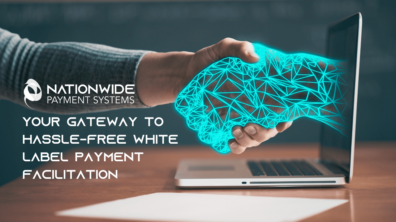 White Label Payment Facilitation By Nationwide Payment Systems