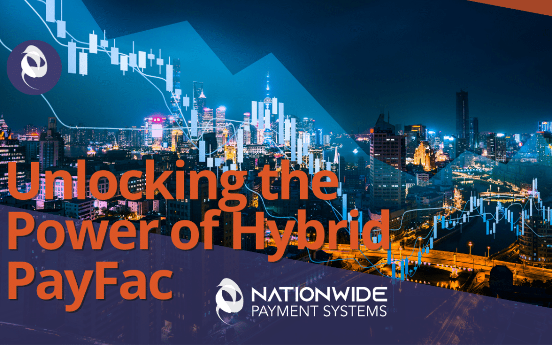Unlocking the Power of Hybrid PayFac: A Smarter Approach to Payment Facilitation 