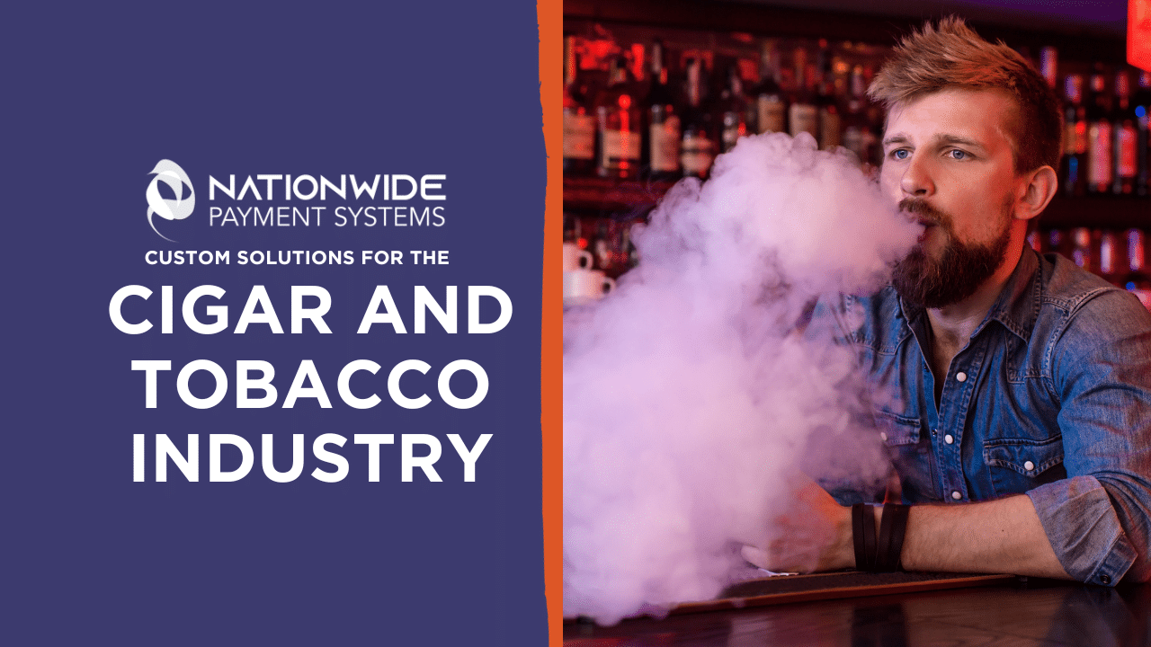 Custom Payment Solutions for the Cigar and Tobacco Industry | Nationwide Payment Systems