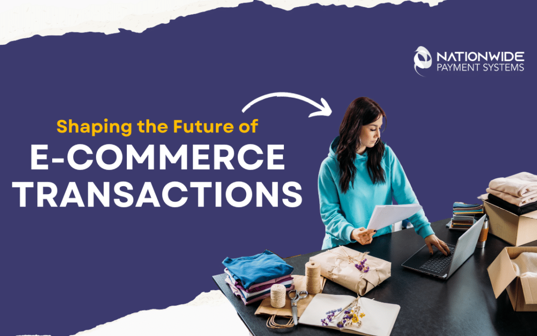 Shaping The Future of E-Commerce Transactions