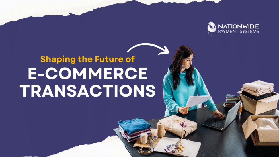 Shaping The Future of E-Commerce Transactions