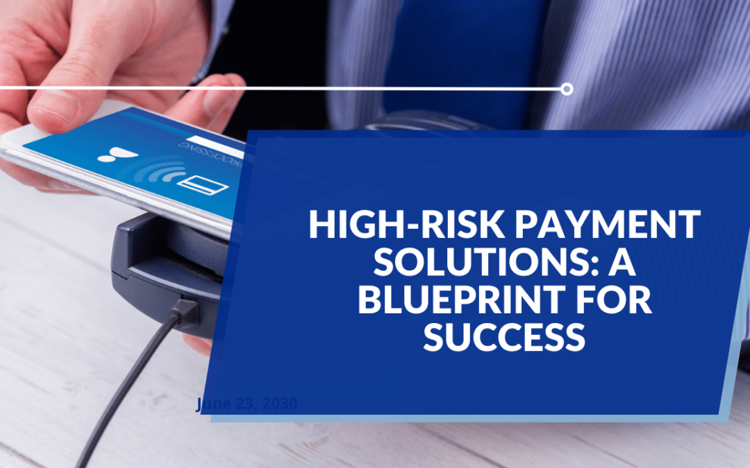 High-Risk Payment Solutions: A Blueprint for Success