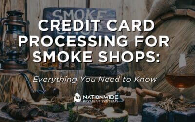 Credit Card Processing for Smoke Shops: Everything You Need to Know