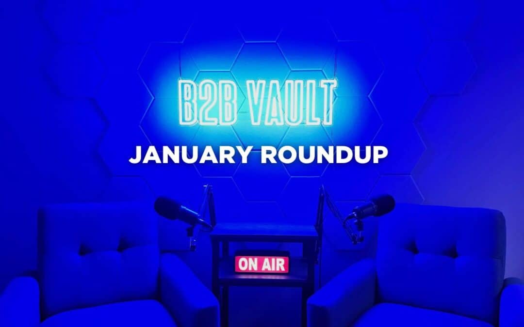 B2B Vault Podcast – January Edition