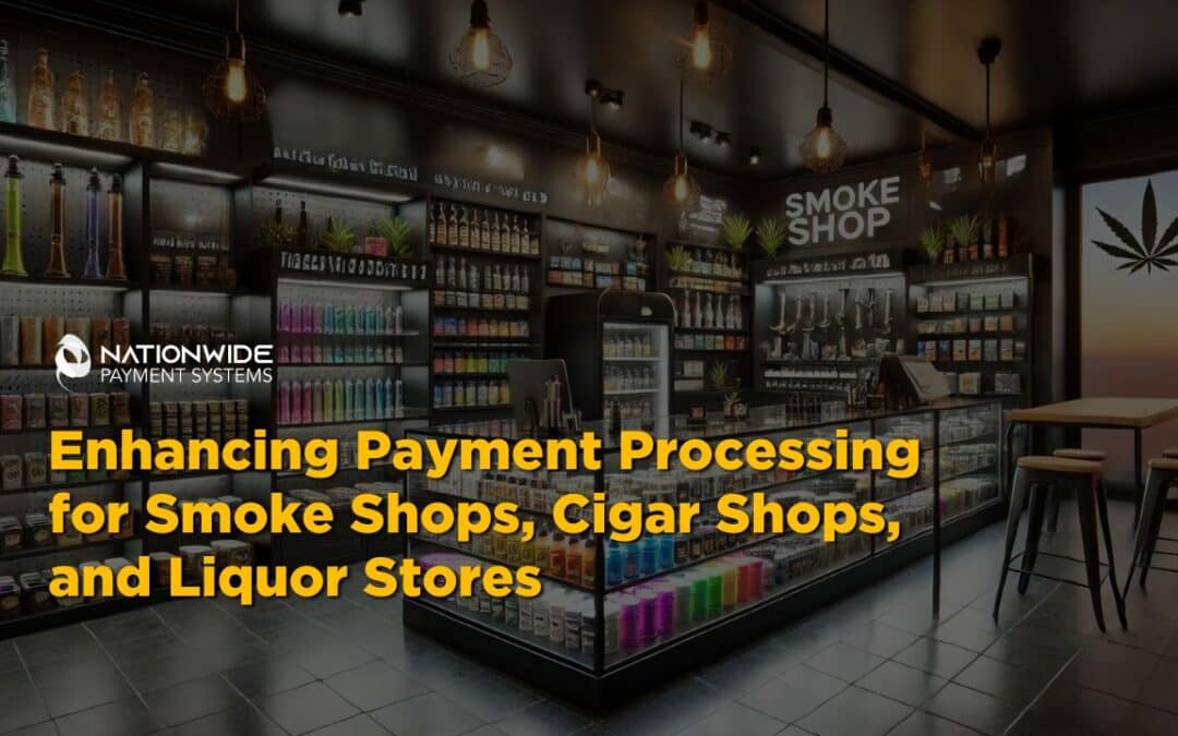 Efficient Payment Solutions for Smoke , Cigar, and Liquor Stores