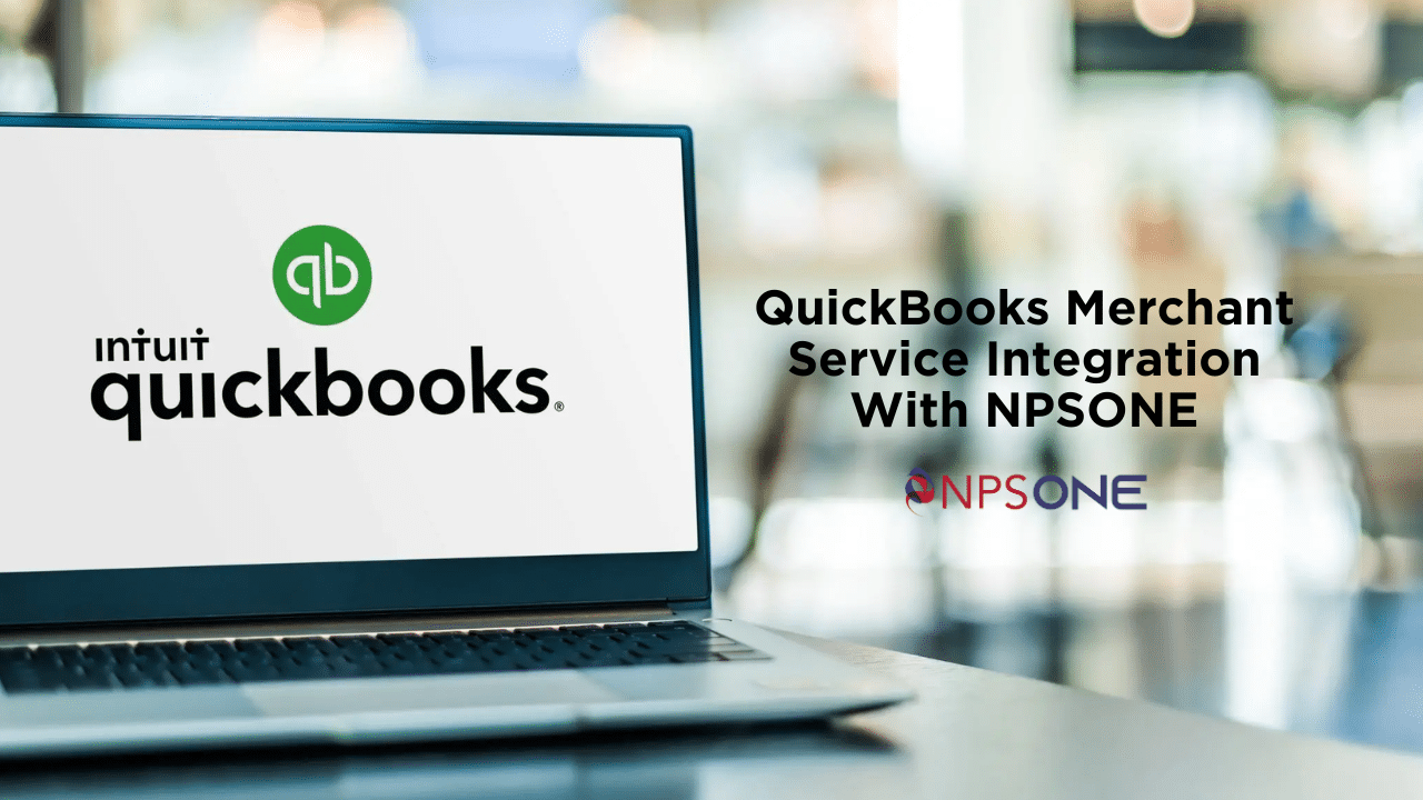 Laptop screen displaying QuickBooks dashboard with overlay text reading 'QuickBooks Merchant Service Integration with NPSONE'; background shows a modern workspace with a focus on seamless financial technology.