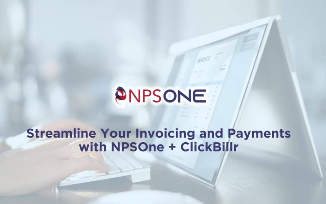 Streamline Your Invoicing and Payments with NPSOne + ClickBillr