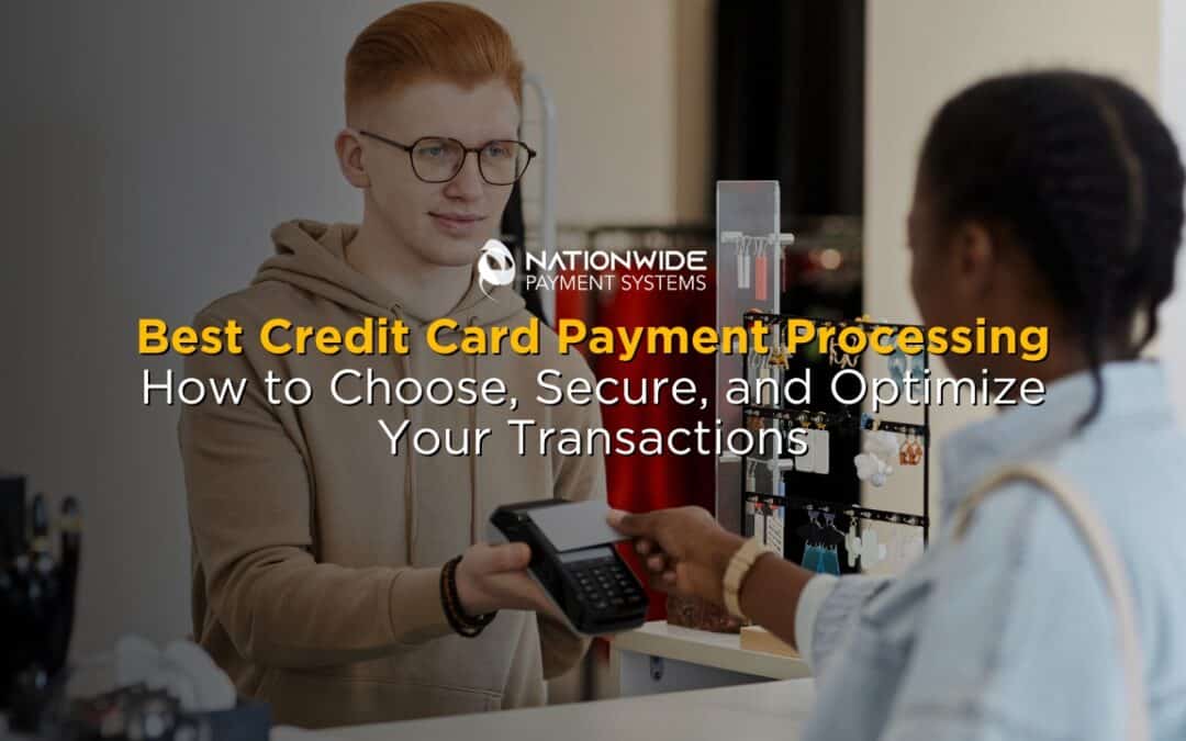 Best Credit Card Payment Processing: Choose, Secure, and Optimize Your Transactions