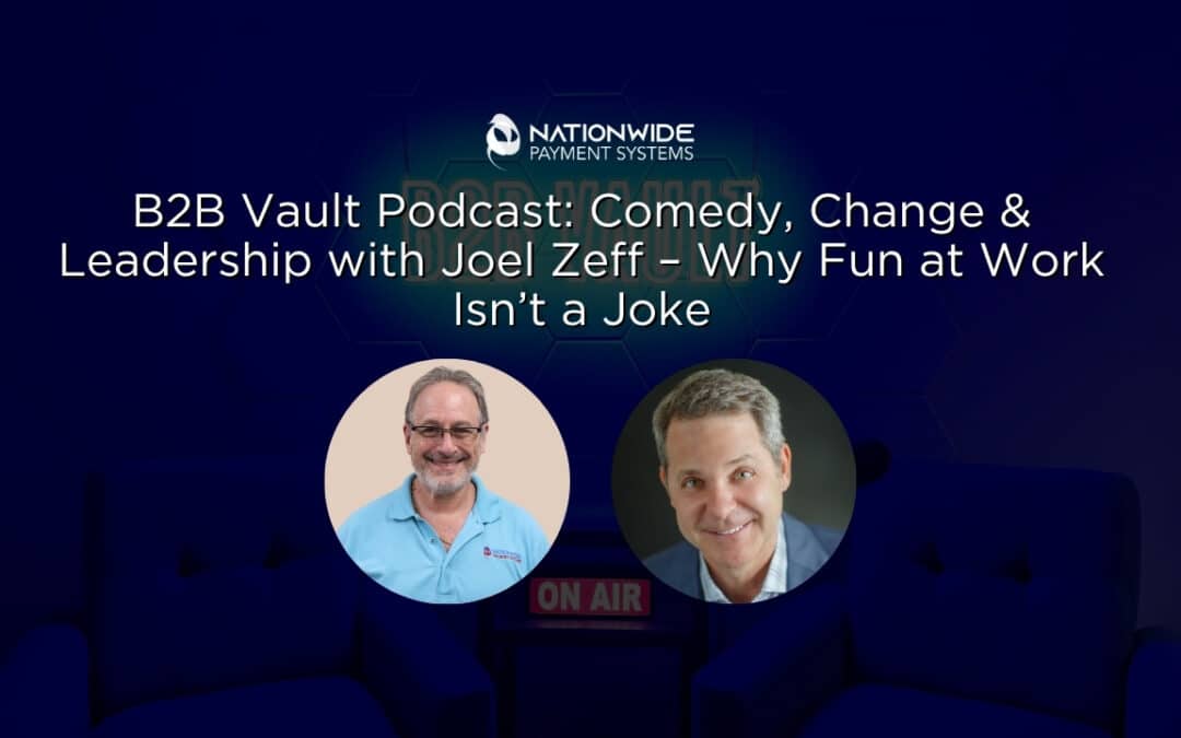 As seen in b2b vault: Joel Zeff on Comedy, Leadership & Change