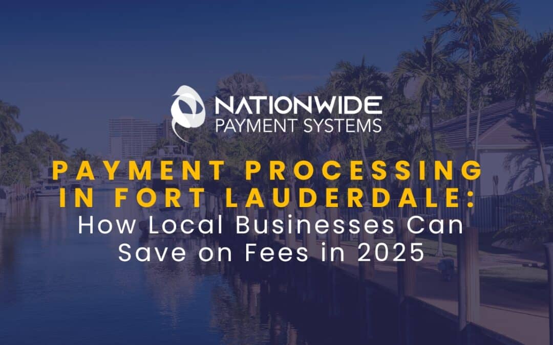 Payment Processing in Fort Lauderdale: Save on Fees in 2025