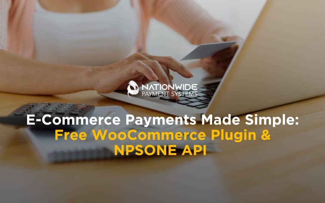 E-Commerce Payments Made Simple: Free WooCommerce Plugin & NPSONE API