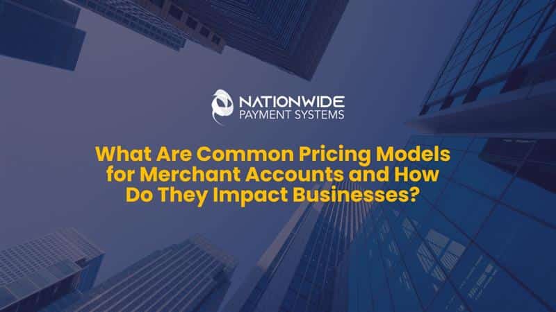 4 Merchant Account Pricing Models: A Business Guide to Cost & Transparency
