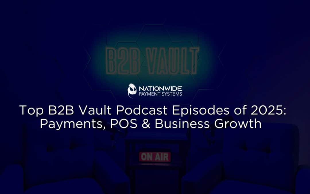 Top 10 B2B Vault Podcast Episodes of 2025: Payments, POS, and Growth