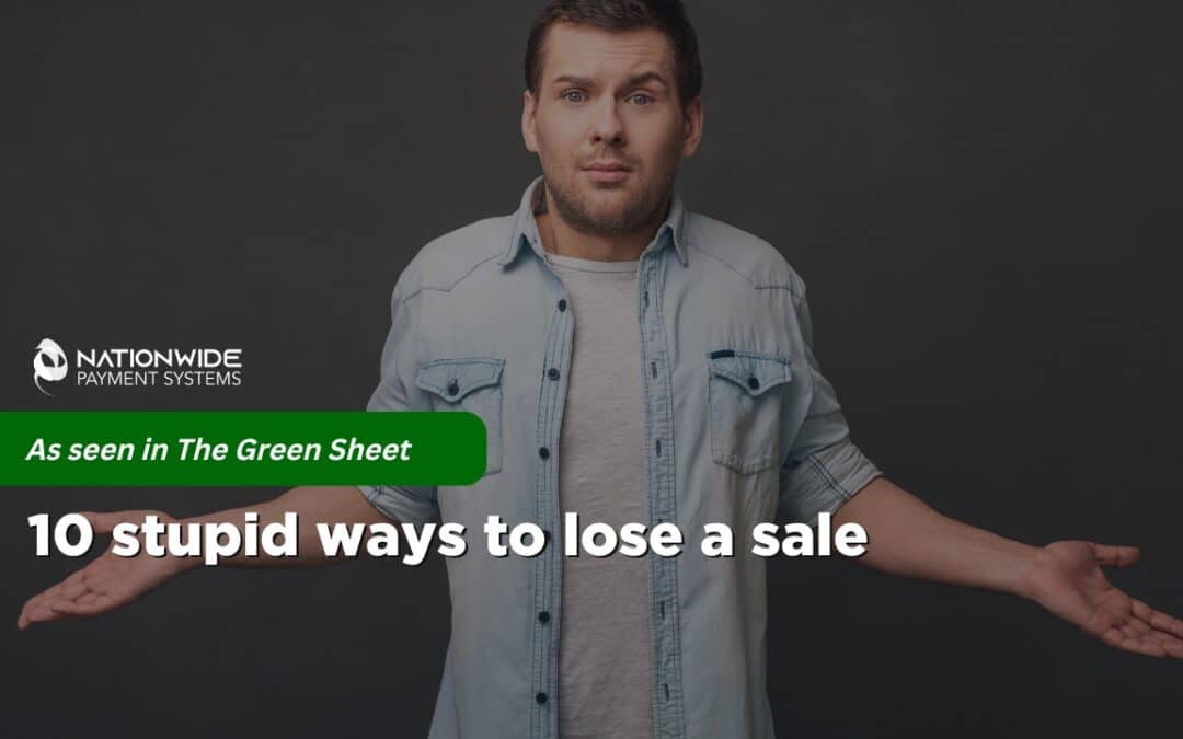 10 Stupid Ways to Lose a Payment Processing Sale (Street Smarts for ISOs & MLSs)