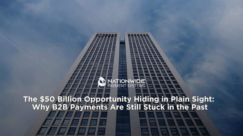 The $50 Billion B2B Payment Opportunity: Why Cards & ACH Win in 2026