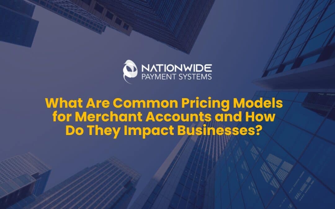 Merchant Account Pricing Models and Business Impact