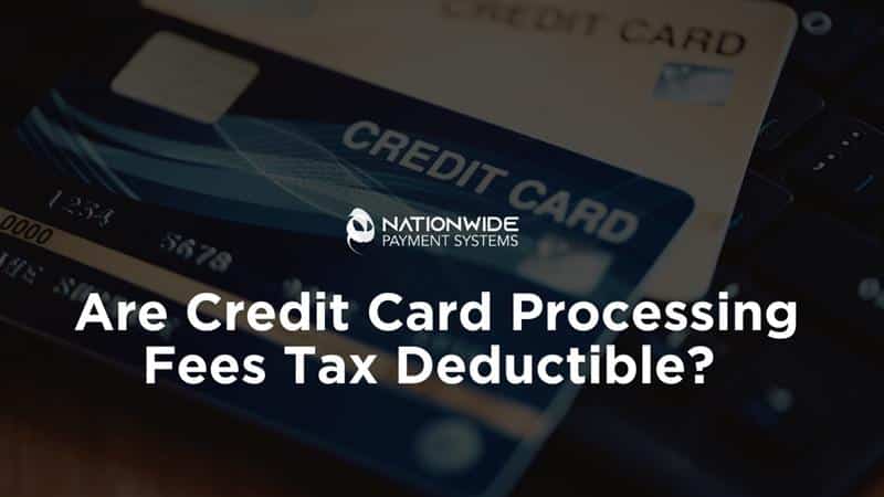 Are Credit Card Processing Fees Tax Deductible?&nbsp;