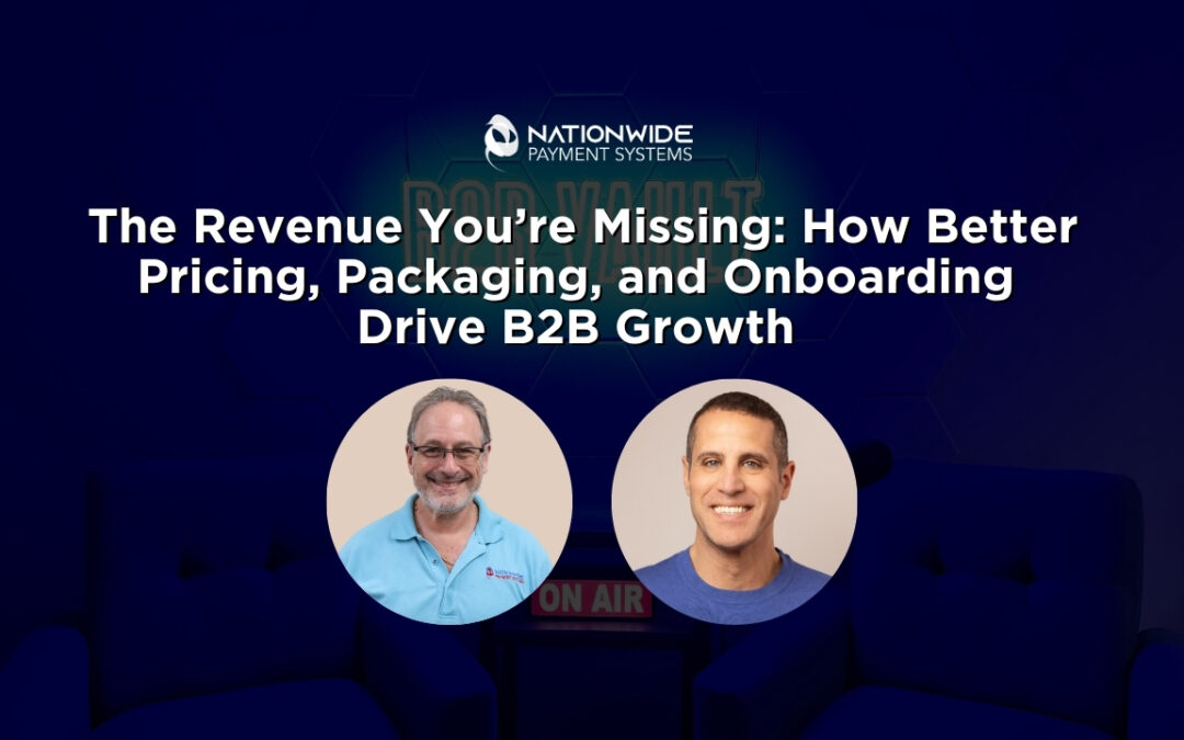 A professional webinar banner on a dark blue background featuring the Nationwide Payment Systems logo at the top. The headline reads "The Revenue You’re Missing: How Better Pricing, Packaging, and Onboarding Drive B2B Growth." Below the text are two circular headshots of male speakers in casual attire against a dark studio background with an "ON AIR" sign visible.