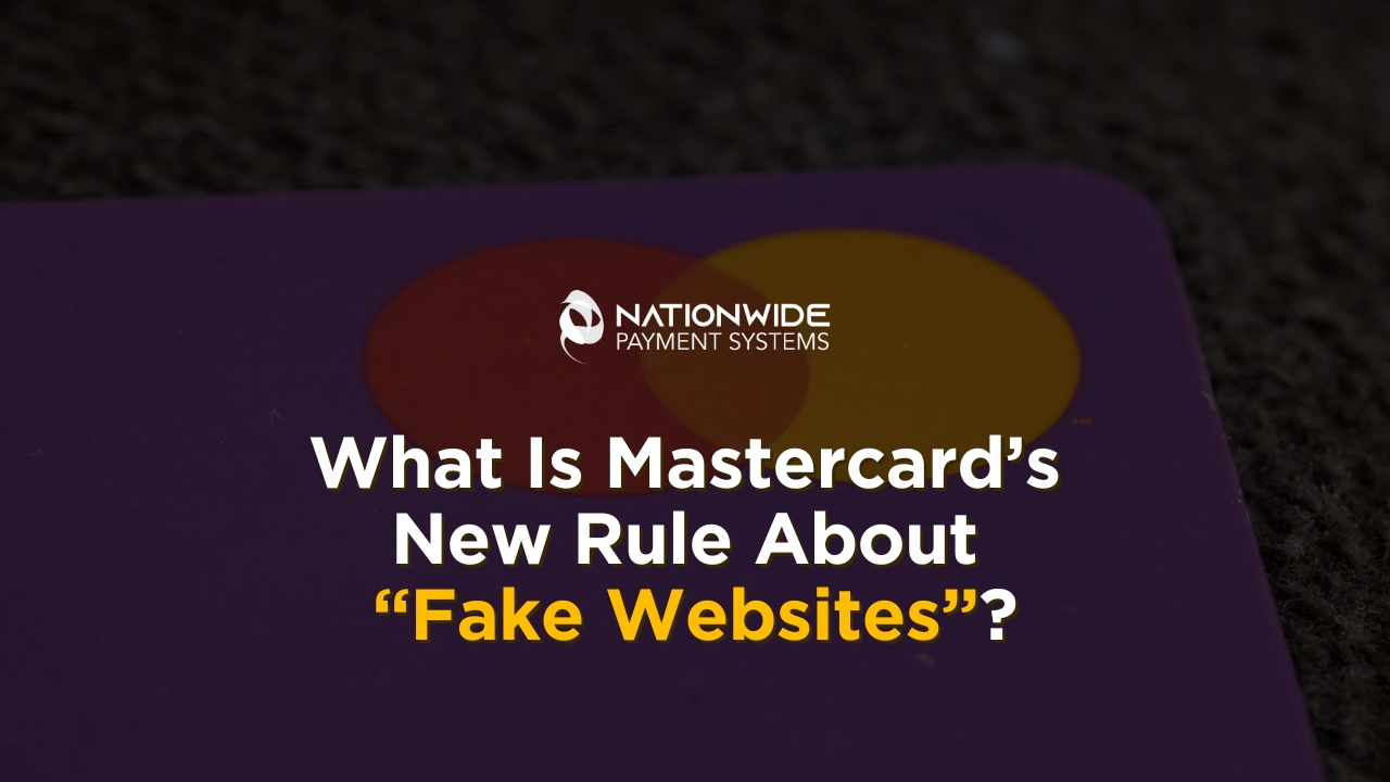 An information-dense infographic titled "Fake Website Rule" detailing Mastercard&rsquo;s 2026 enforcement standards. The graphic features a red "Account Terminated" alert, a 72-hour investigation timeline, and key risk triggers including "Authorization Rate Drops" and "New Merchant (&le; 6 months) Thresholds." The Nationwide Payment Systems logo is prominently displayed.