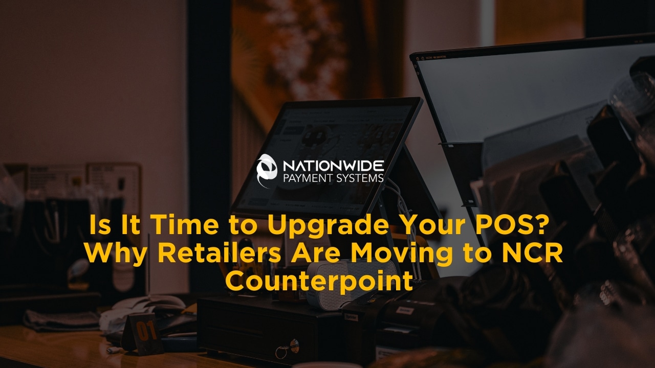 A modern retail checkout counter featuring a sleek touchscreen POS terminal and payment hardware. Yellow text overlay asks, "Is It Time to Upgrade Your POS? Why Retailers Are Moving to NCR Counterpoint," accompanied by the Nationwide Payment Systems logo.