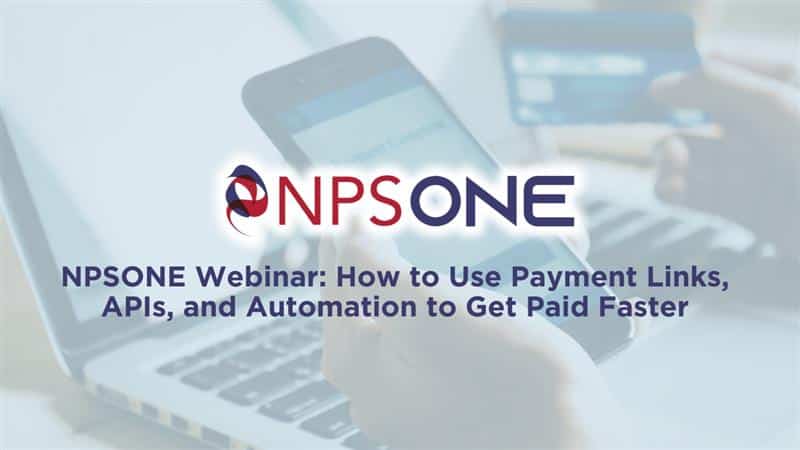 A close-up, high-key image of a person holding a smartphone while a laptop and a credit card are visible in the soft-focus background. The NPSONE logo is featured prominently in the center. Purple text at the bottom reads, "NPSONE Webinar: How to Use Payment Links, APIs, and Automation to Get Paid Faster."