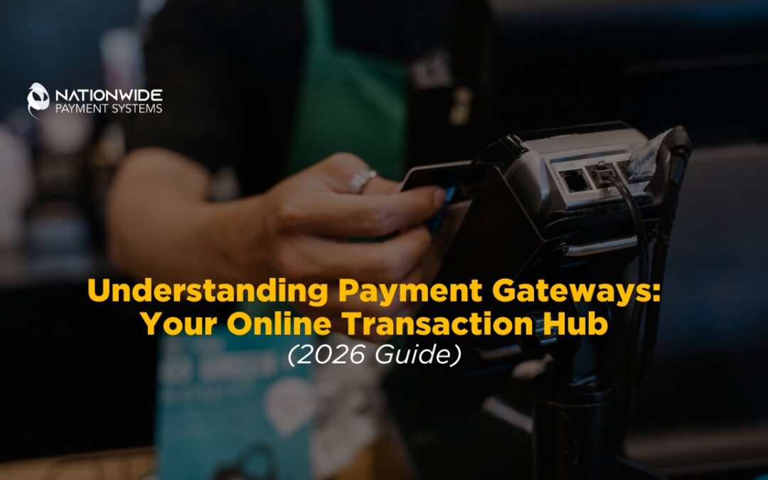 A close-up action shot of a customer's hand inserting a credit card into a sleek black point-of-sale terminal to complete a purchase. Bold yellow text overlays the lower center reading "Understanding Payment Gateways: Your Online Transaction Hub (2026 Guide)," with the Nationwide Payment Systems logo anchored neatly in the top left corner.