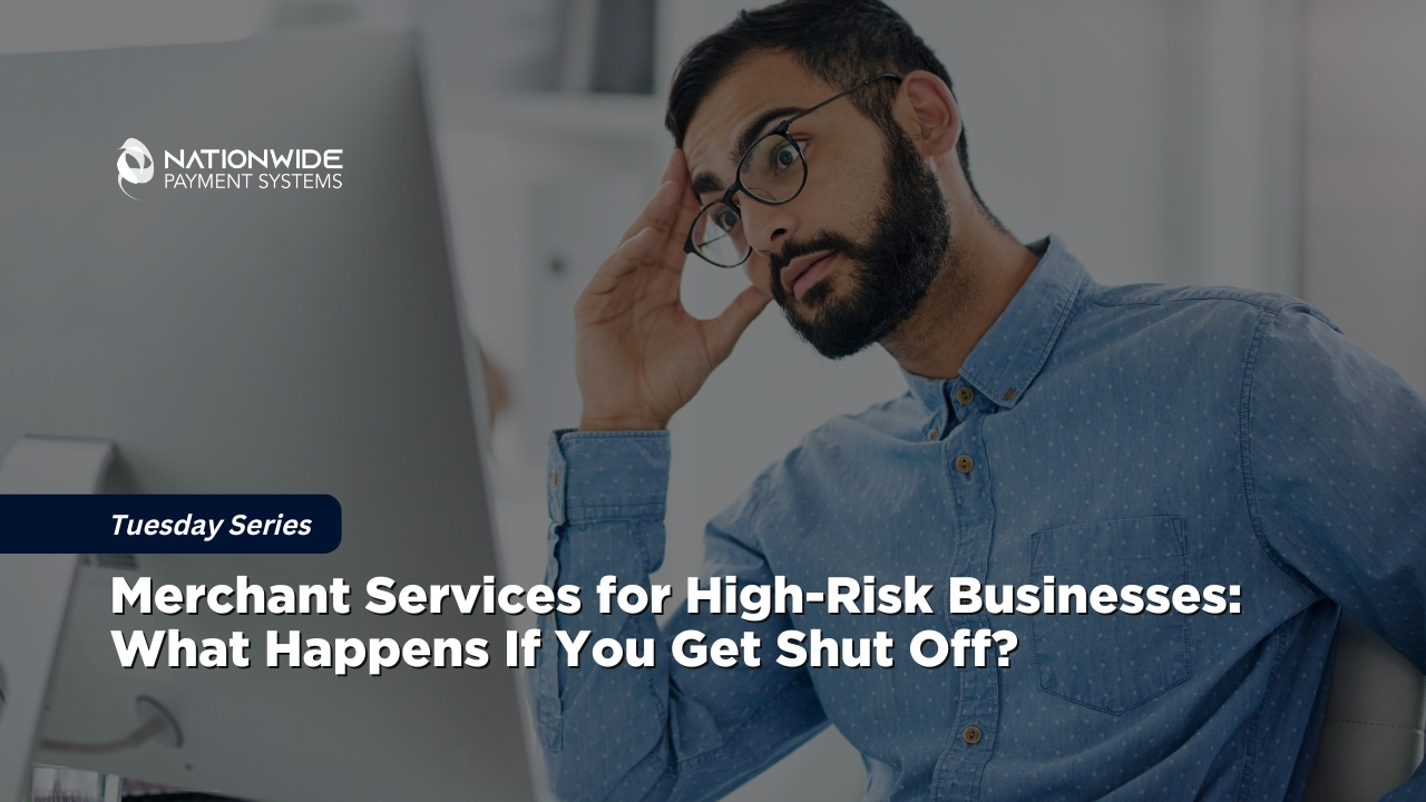 A close-up shot of a stressed male professional with a beard and glasses looking intensely at a computer monitor while touching his temple in worry. A dark blue lower-third banner features white text reading "Merchant Services for High-Risk Businesses: What Happens If You Get Shut Off?" alongside a "Tuesday Series" tag and the Nationwide Payment Systems logo in the top left corner.