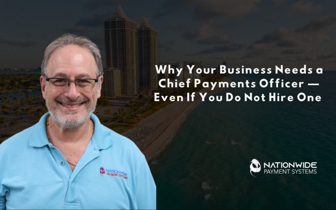 A smiling man in a light blue polo shirt with the Nationwide Payment Systems logo, positioned in front of a coastal city skyline. Text reads "Why Your Business Needs a Chief Payments Officer — Even If You Do Not Hire One."
