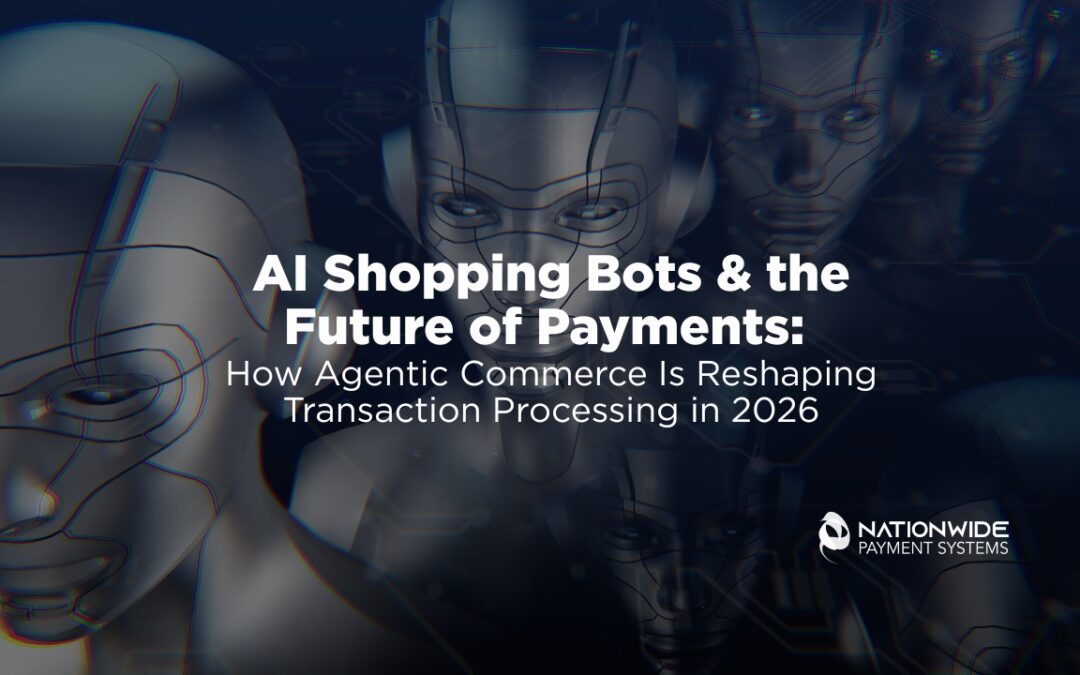 A futuristic digital graphic featuring multiple metallic, chrome humanoid robot faces looking forward against a dark, glowing circuit-board background. Overlaid bold white text in the center reads "AI Shopping Bots & the Future of Payments: How Agentic Commerce Is Reshaping Transaction Processing in 2026," with the white Nationwide Payment Systems logo positioned in the bottom right corner.