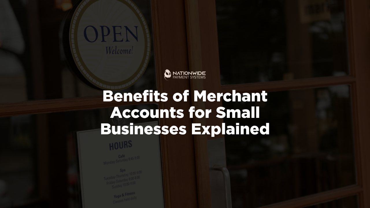 Benefits of Merchant Accounts for Small Businesses Explained