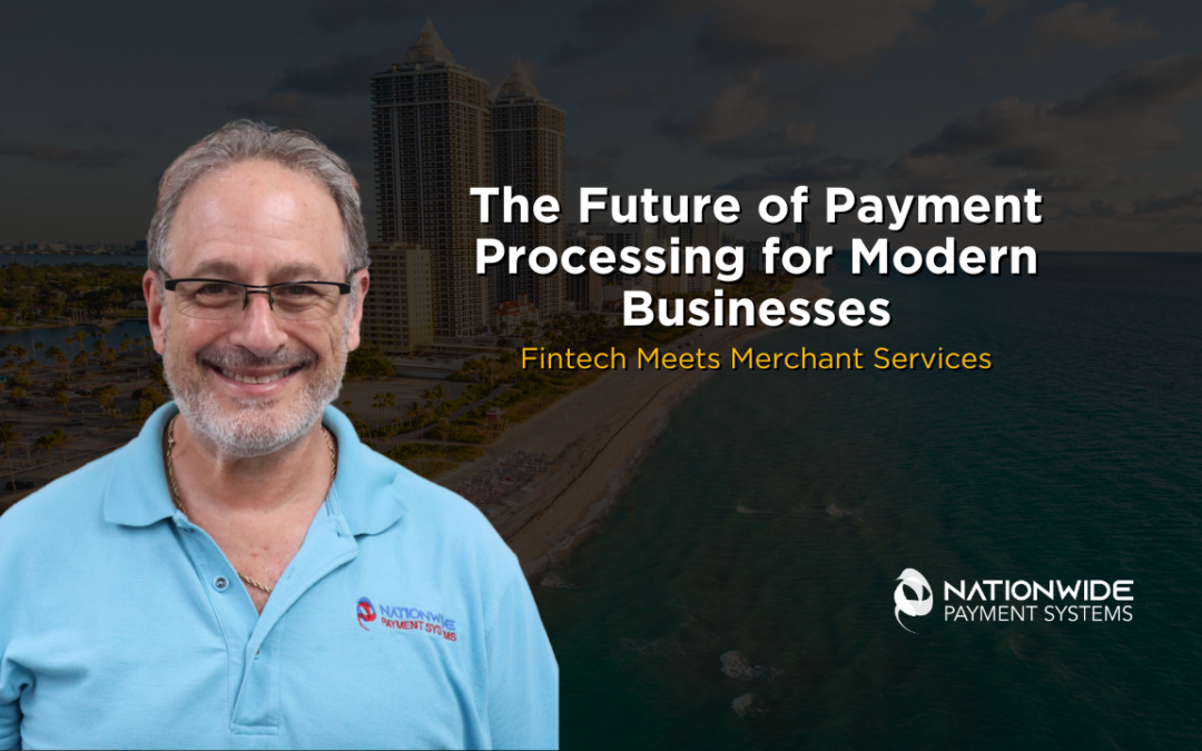 Fintech Meets Merchant Services: The Future of Payment Processing for Modern Businesses 