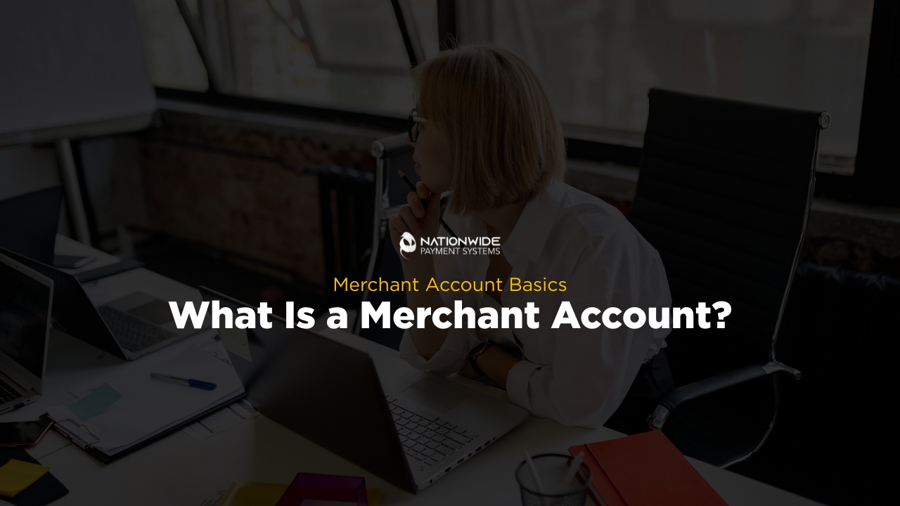 Merchant Account Basics: What Is a Merchant Account?