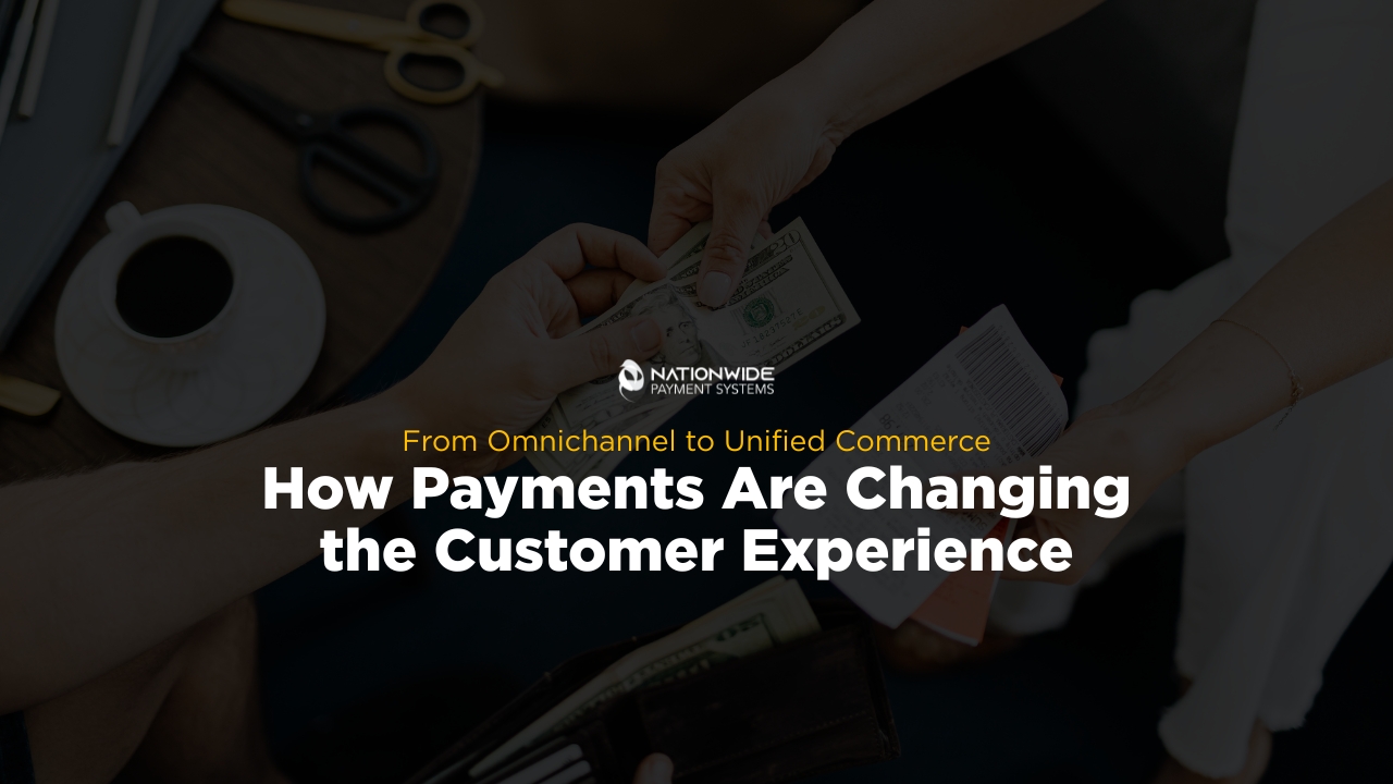 An overhead view of a physical cash exchange taking place above a desk. One person hands cash to another individual who is holding a printed paper receipt. Centered on top of the image is the Nationwide Payment Systems logo with yellow and white text reading "From Omnichannel to Unified Commerce: How Payments Are Changing the Customer Experience."