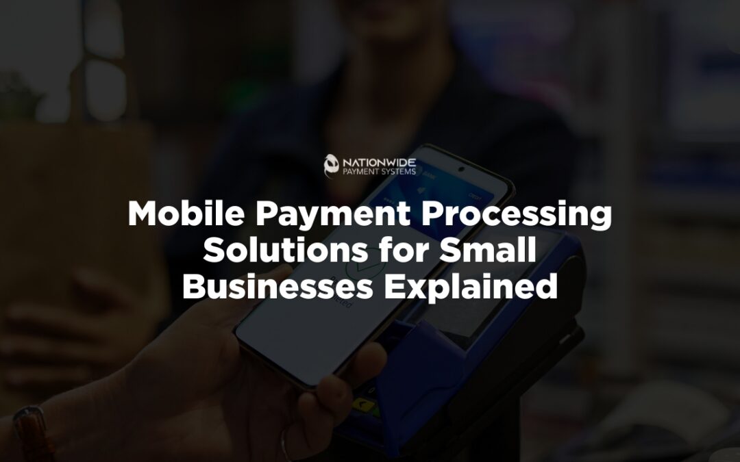 Mobile Payment Processing for Small Businesses