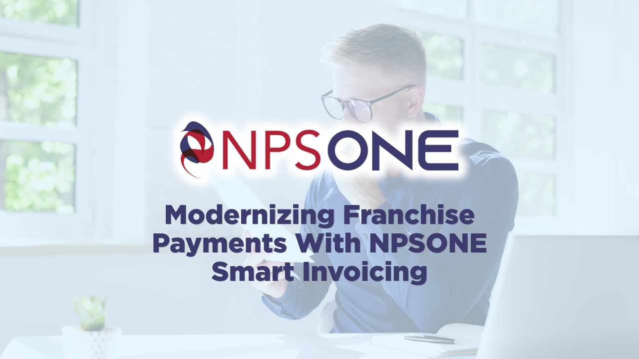Modernizing Franchise Payments With NPSONE Smart Invoicing 