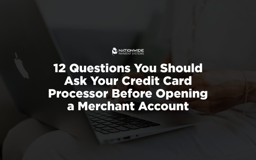 12 Questions to Ask Your Credit Card Processor Before Opening a Merchant Account