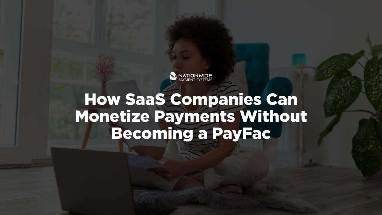 SaaS payment monetization guide banner explaining how software platforms can monetize payments without becoming a PayFac, presented by Nationwide Payment Systems.