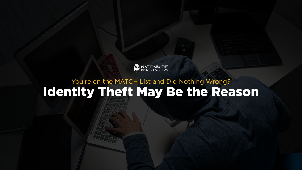 You’re on the MATCH List and Did Nothing Wrong? Identity Theft May Be Why