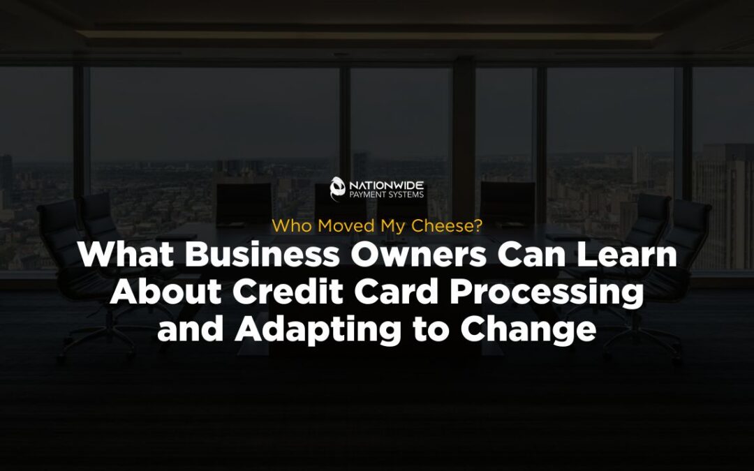 Who Moved My Cheese? Lessons for Credit Card Processing 