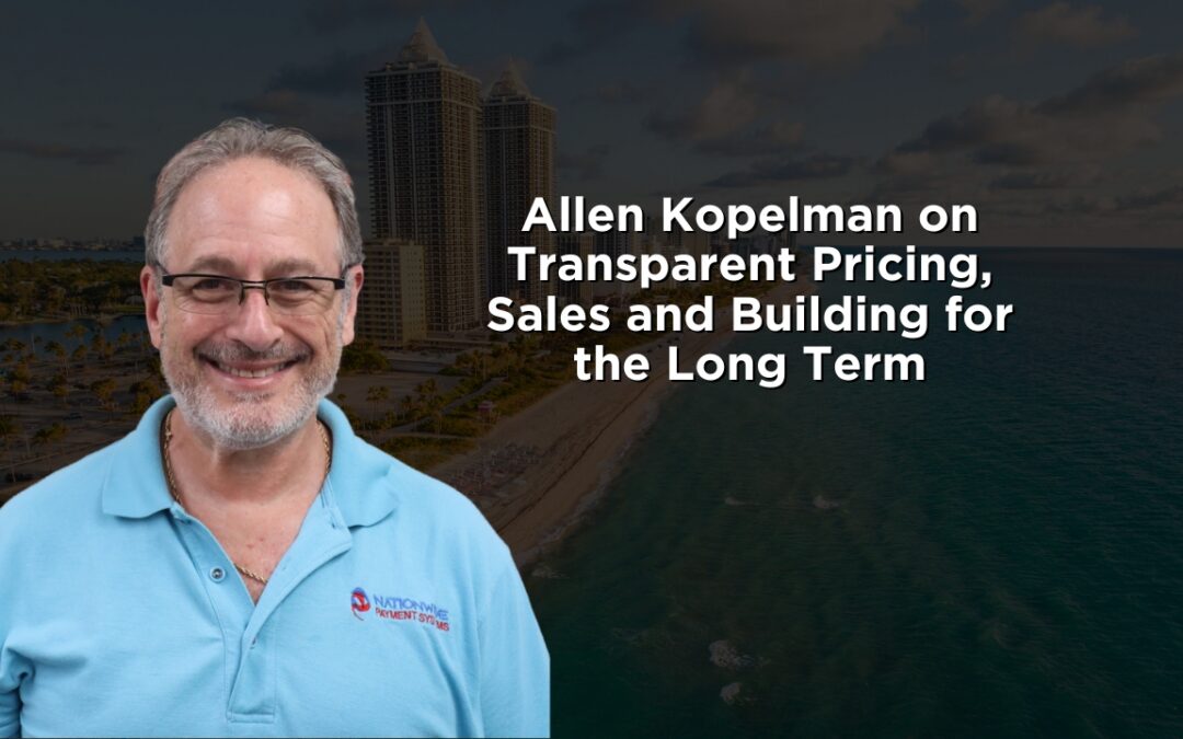 Allen Kopelman on Transparent Pricing, Sales & Payment Processing