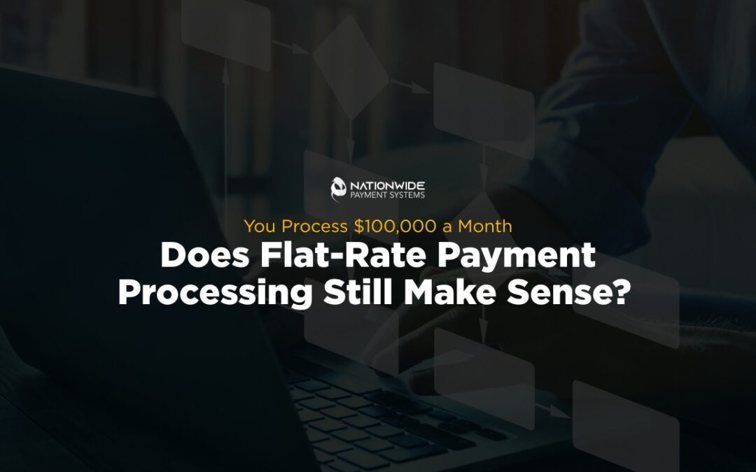 Processing $100K a Month? Review Your Flat-Rate Payment Costs 