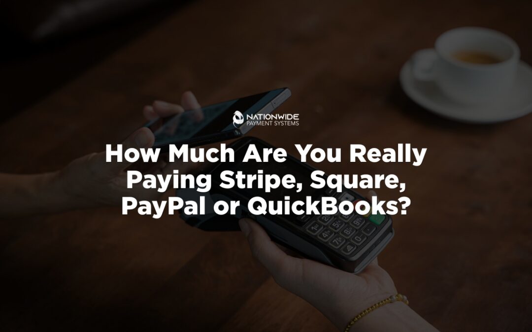 Banner graphic asking how much you are really paying Stripe, Square, PayPal, or QuickBooks, featuring Nationwide Payment Systems logo over a credit card processing terminal.