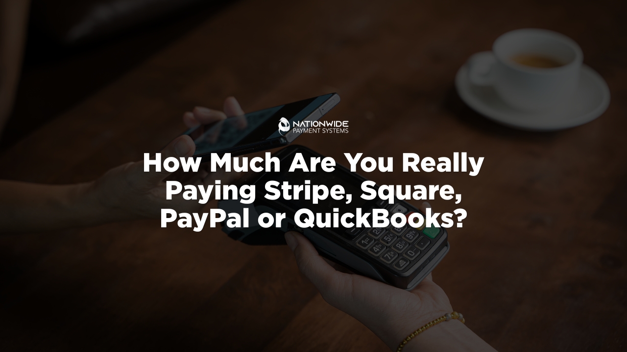 Banner graphic asking how much you are really paying Stripe, Square, PayPal, or QuickBooks, featuring Nationwide Payment Systems logo over a credit card processing terminal.